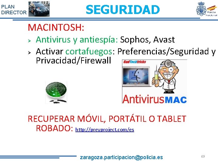 SEGURIDAD PLAN DIRECTOR MACINTOSH: Antivirus y antiespía: Sophos, Avast Activar cortafuegos: cortafuegos Preferencias/Seguridad y
