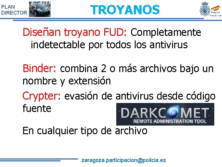 PLAN DIRECTOR TROYANOS Diseñan troyano FUD: Completamente indetectable por todos los antivirus Binder: combina