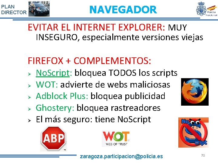 NAVEGADOR PLAN DIRECTOR EVITAR EL INTERNET EXPLORER: MUY INSEGURO, especialmente versiones viejas FIREFOX +