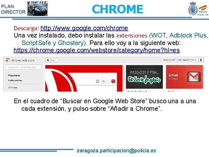 PLAN DIRECTOR CHROME Descarga: http: //www. google. com/chrome Una vez instalado, debo instalar las