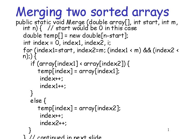 Merging two sorted arrays public static void Merge (double array[], int start, int m,