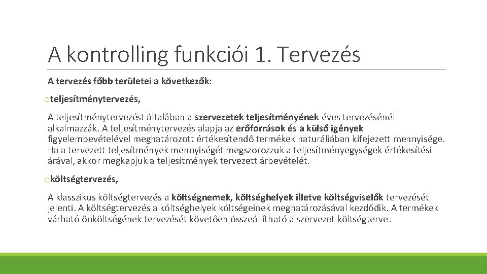 A kontrolling funkciói 1. Tervezés A tervezés főbb területei a következők: oteljesítménytervezés, A teljesítménytervezést