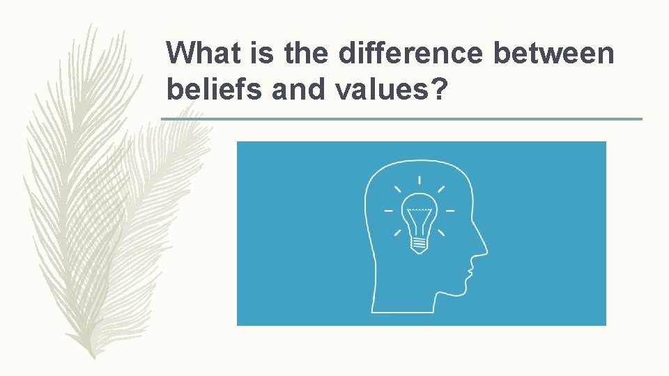 What is the difference between beliefs and values? 