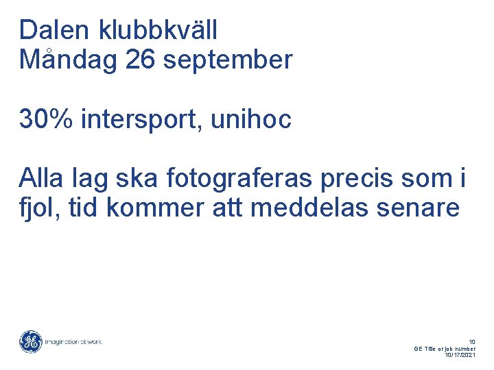 Dalen klubbkväll Måndag 26 september 30% intersport, unihoc Alla lag ska fotograferas precis som