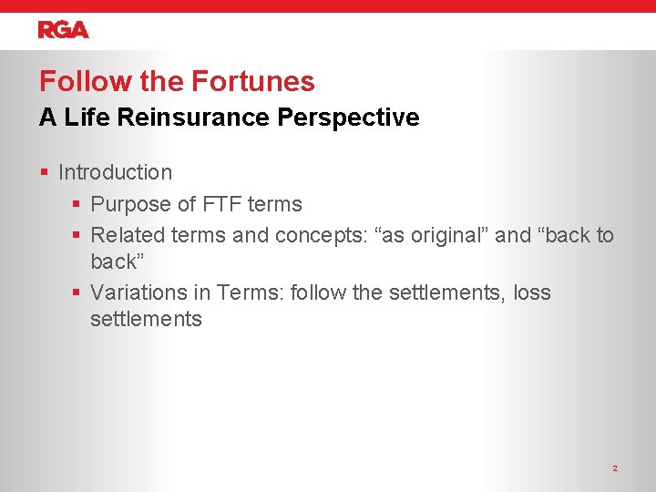 Follow the Fortunes A Life Reinsurance Perspective § Introduction § Purpose of FTF terms