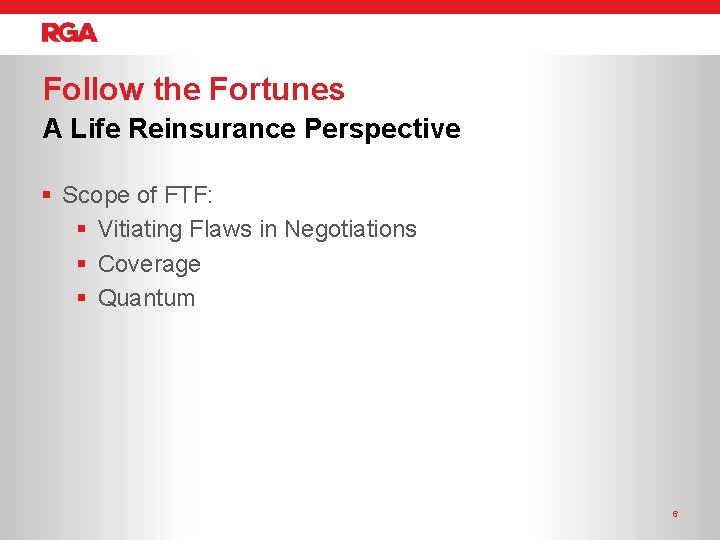 Follow the Fortunes A Life Reinsurance Perspective § Scope of FTF: § Vitiating Flaws