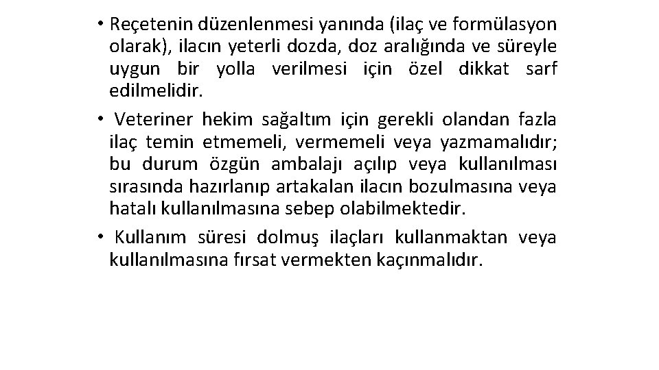  • Reçetenin düzenlenmesi yanında (ilaç ve formülasyon olarak), ilacın yeterli dozda, doz aralığında