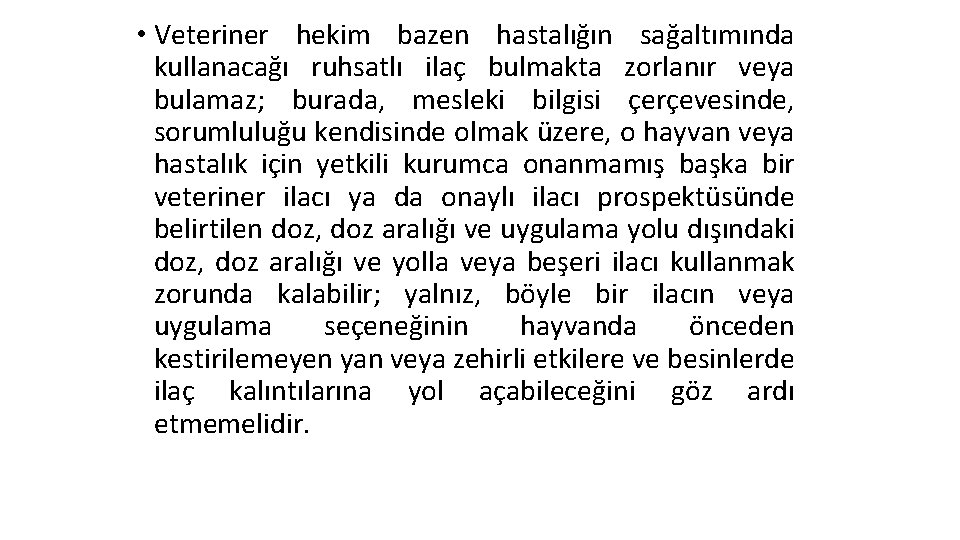  • Veteriner hekim bazen hastalığın sağaltımında kullanacağı ruhsatlı ilaç bulmakta zorlanır veya bulamaz;