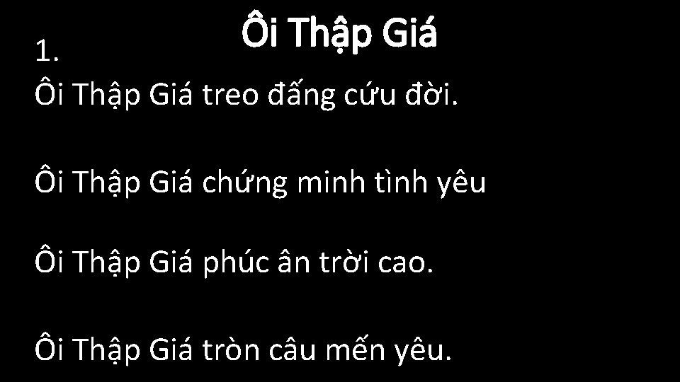 Ôi Thập Giá 1. Ôi Thập Giá treo đấng cứu đời. Ôi Thập Giá