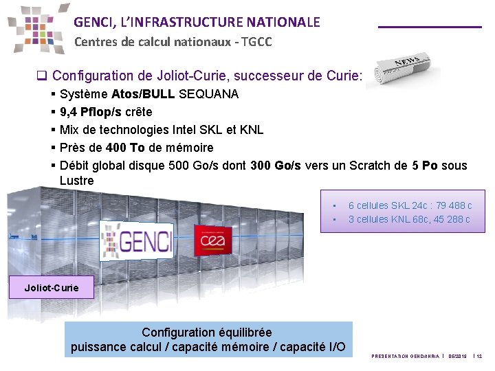 GENCI, L’INFRASTRUCTURE NATIONALE Centres de calcul nationaux - TGCC q Configuration de Joliot-Curie, successeur