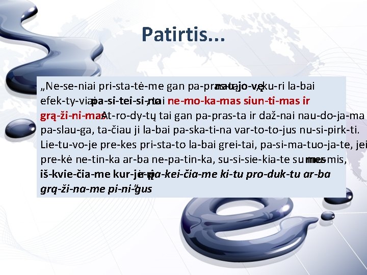 Patirtis. . . „Ne se niai pri sta tė me gan pa pras tą