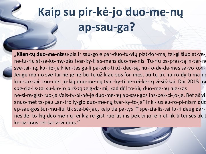 Kaip su pir kė jo duo me nų ap sau ga? „Klien tų duo