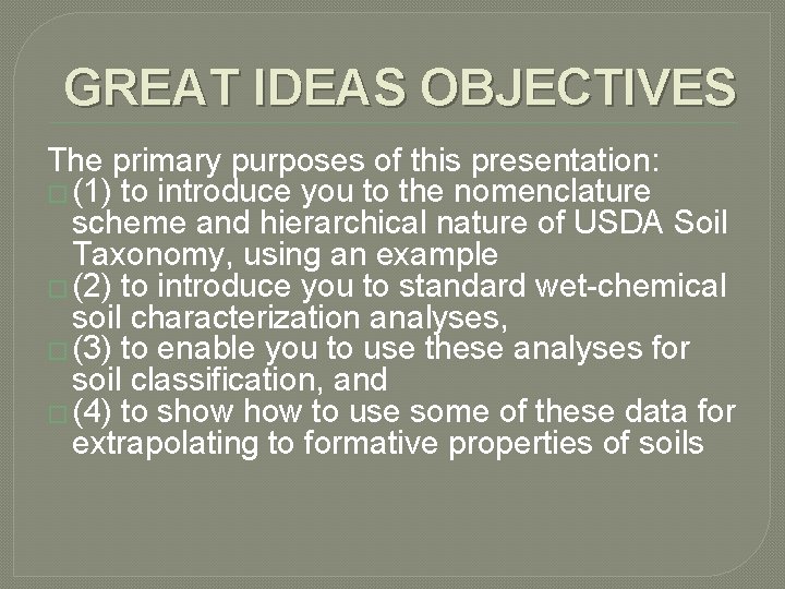 GREAT IDEAS OBJECTIVES The primary purposes of this presentation: � (1) to introduce you