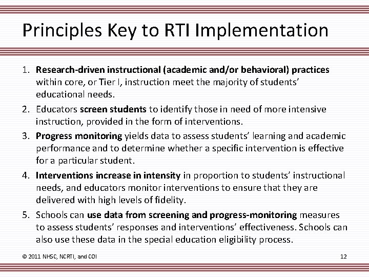 Principles Key to RTI Implementation 1. Research-driven instructional (academic and/or behavioral) practices within core,