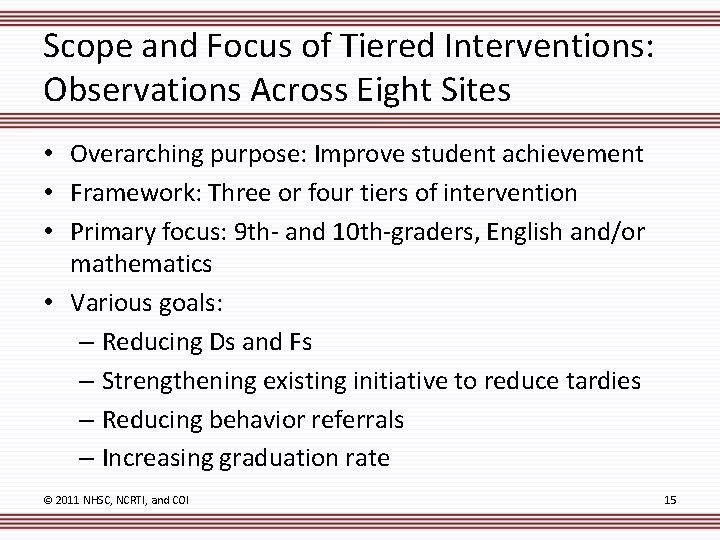 Scope and Focus of Tiered Interventions: Observations Across Eight Sites • Overarching purpose: Improve