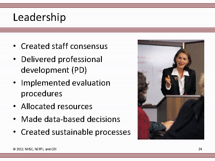 Leadership • Created staff consensus • Delivered professional development (PD) • Implemented evaluation procedures