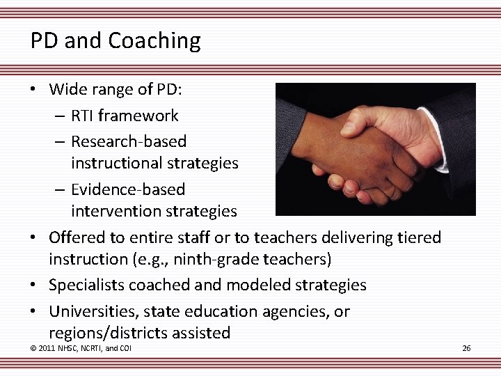PD and Coaching • Wide range of PD: – RTI framework – Research-based instructional