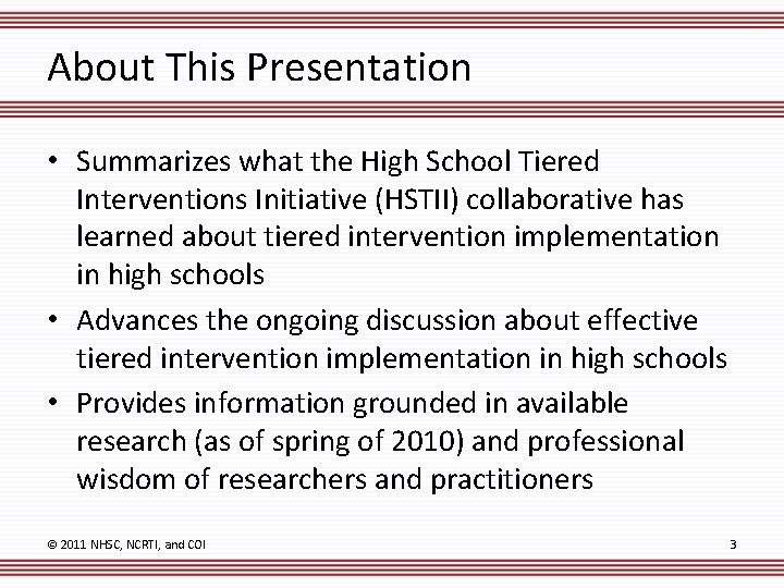 About This Presentation • Summarizes what the High School Tiered Interventions Initiative (HSTII) collaborative