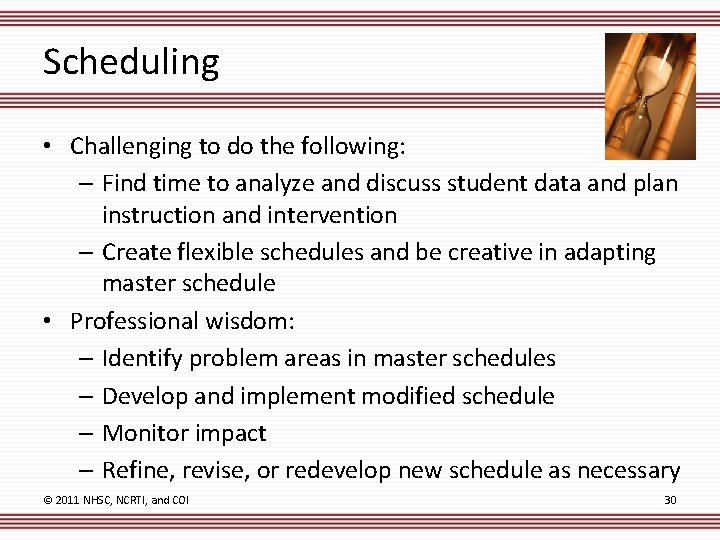 Scheduling • Challenging to do the following: – Find time to analyze and discuss