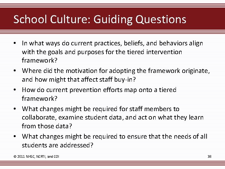 School Culture: Guiding Questions • In what ways do current practices, beliefs, and behaviors