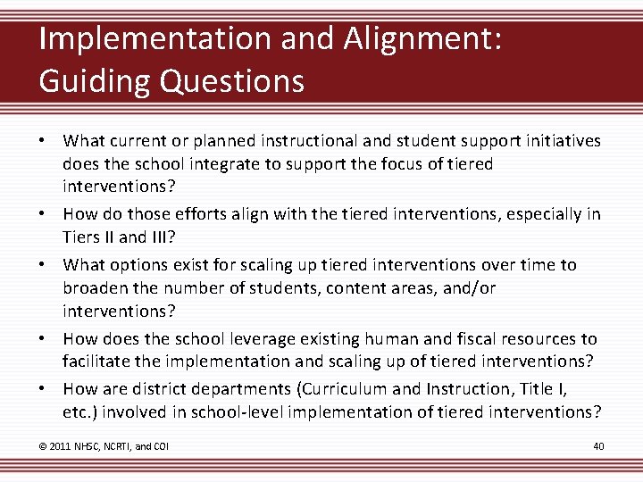 Implementation and Alignment: Guiding Questions • What current or planned instructional and student support