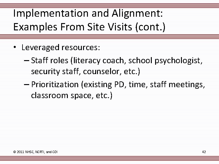 Implementation and Alignment: Examples From Site Visits (cont. ) • Leveraged resources: – Staff