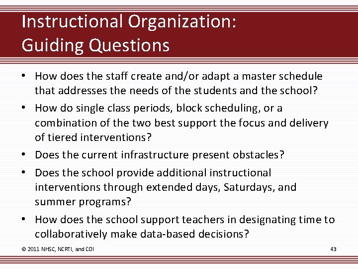 Instructional Organization: Guiding Questions • How does the staff create and/or adapt a master