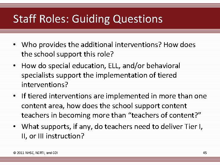 Staff Roles: Guiding Questions • Who provides the additional interventions? How does the school