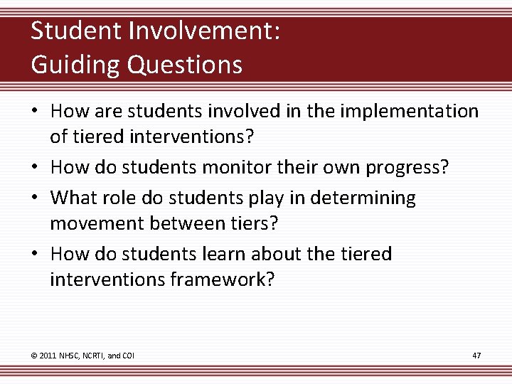 Student Involvement: Guiding Questions • How are students involved in the implementation of tiered