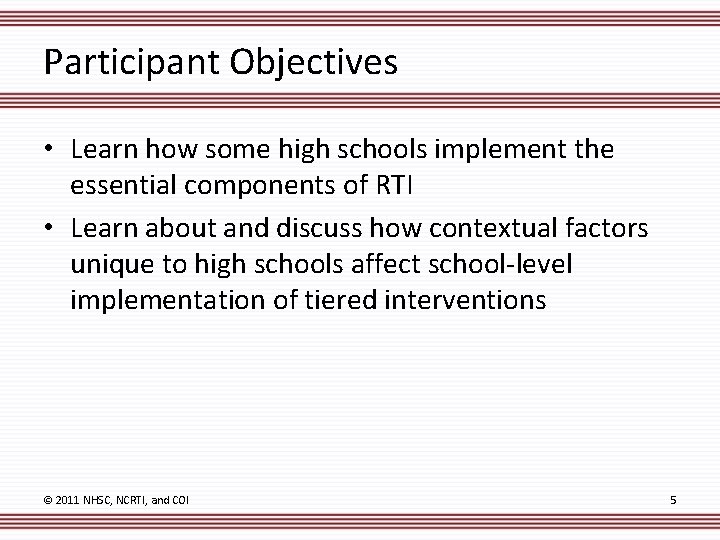 Participant Objectives • Learn how some high schools implement the essential components of RTI