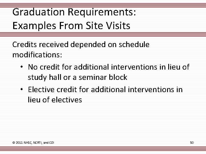 Graduation Requirements: Examples From Site Visits Credits received depended on schedule modifications: • No