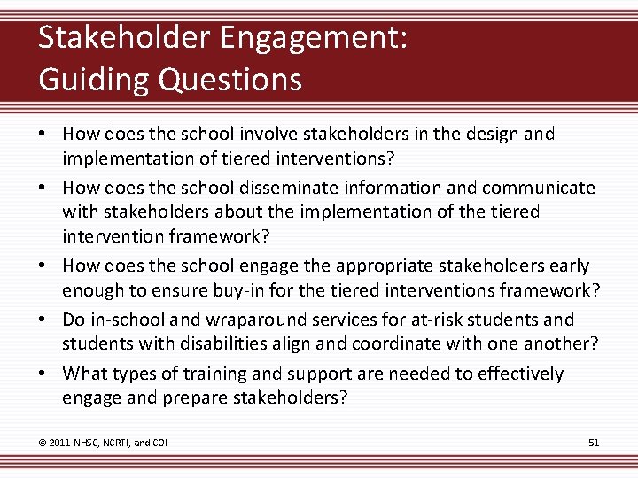 Stakeholder Engagement: Guiding Questions • How does the school involve stakeholders in the design