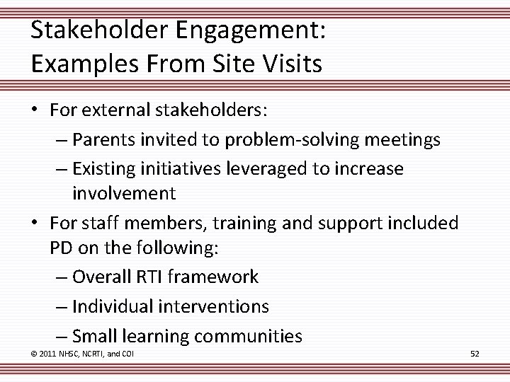 Stakeholder Engagement: Examples From Site Visits • For external stakeholders: – Parents invited to