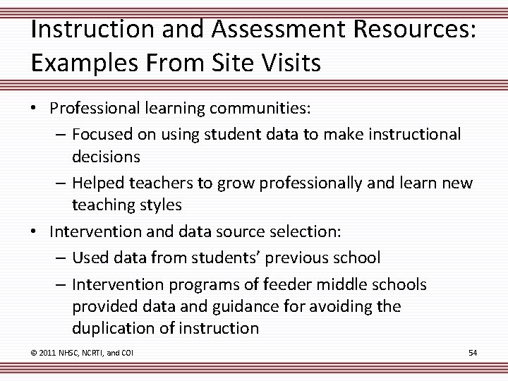Instruction and Assessment Resources: Examples From Site Visits • Professional learning communities: – Focused