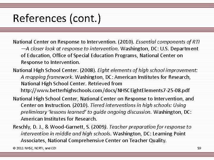 References (cont. ) National Center on Response to Intervention. (2010). Essential components of RTI