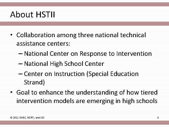 About HSTII • Collaboration among three national technical assistance centers: – National Center on