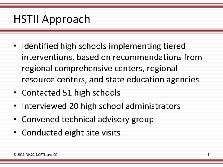 HSTII Approach • Identified high schools implementing tiered interventions, based on recommendations from regional