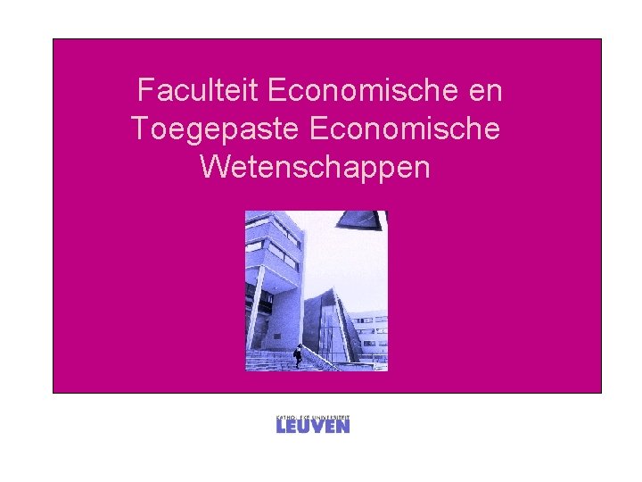 Faculteit Economische en Toegepaste Economische Wetenschappen 