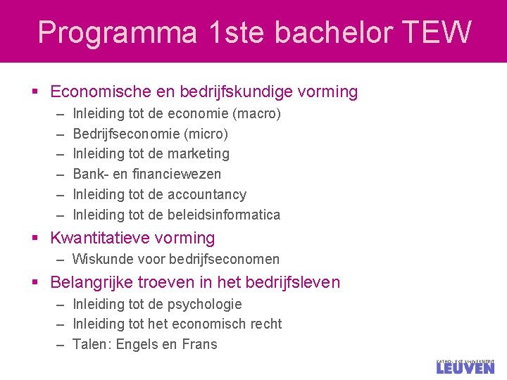 Programma 1 ste bachelor TEW § Economische en bedrijfskundige vorming – – – Inleiding