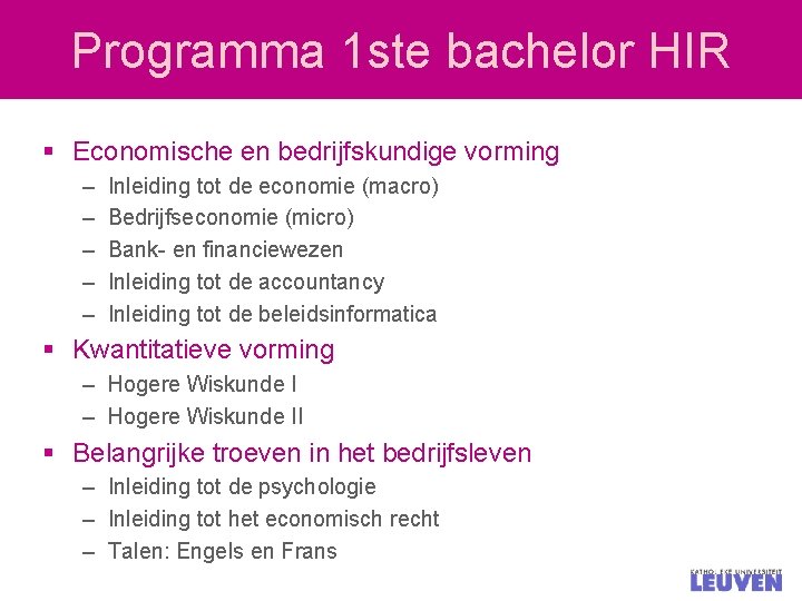 Programma 1 ste bachelor HIR § Economische en bedrijfskundige vorming – – – Inleiding