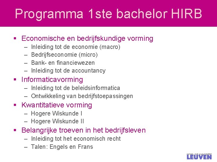 Programma 1 ste bachelor HIRB § Economische en bedrijfskundige vorming – – Inleiding tot