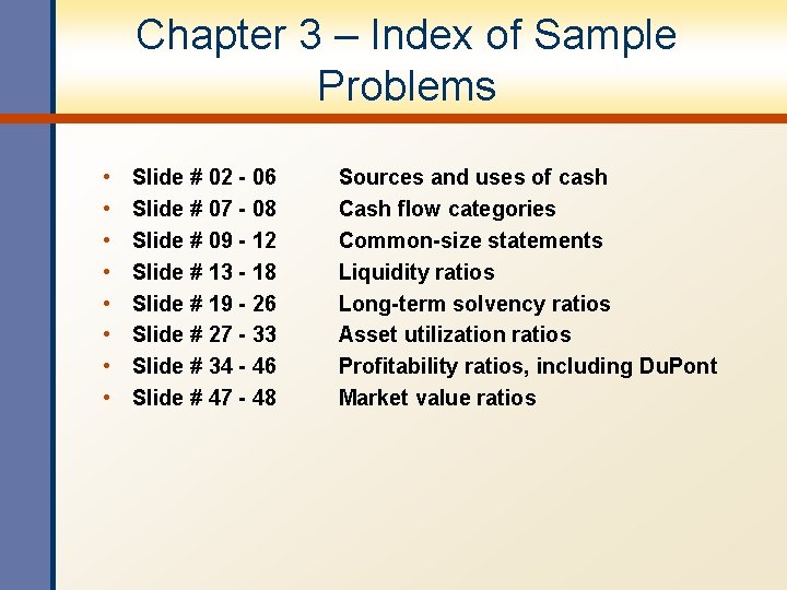 Chapter 3 – Index of Sample Problems • • Slide # 02 - 06