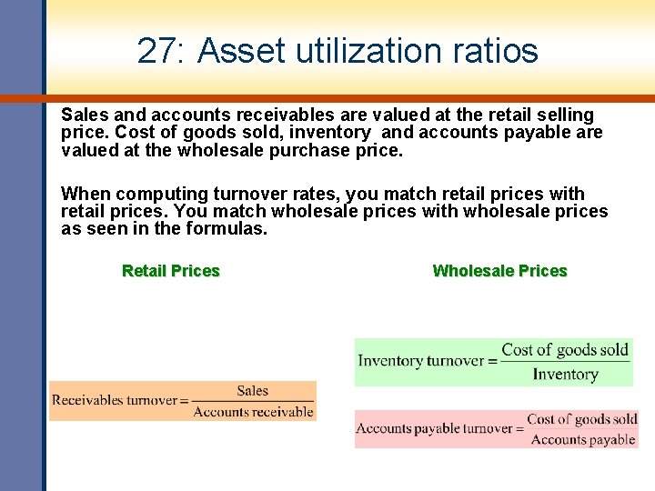 27: Asset utilization ratios Sales and accounts receivables are valued at the retail selling