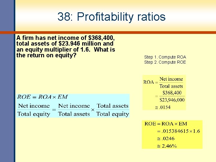 38: Profitability ratios A firm has net income of $368, 400, total assets of