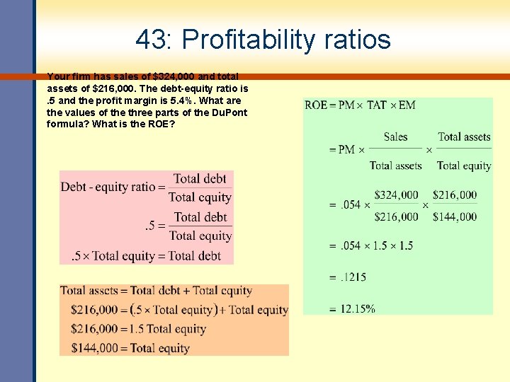 43: Profitability ratios Your firm has sales of $324, 000 and total assets of