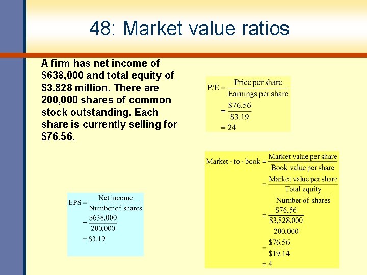 48: Market value ratios A firm has net income of $638, 000 and total