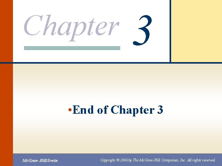 Chapter 3 • End of Chapter 3 Mc. Graw-Hill/Irwin Copyright © 2006 by The