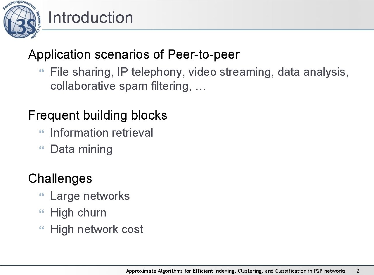 Introduction Application scenarios of Peer-to-peer File sharing, IP telephony, video streaming, data analysis, collaborative Introduction Application scenarios of Peer-to-peer File sharing, IP telephony, video streaming, data analysis, collaborative