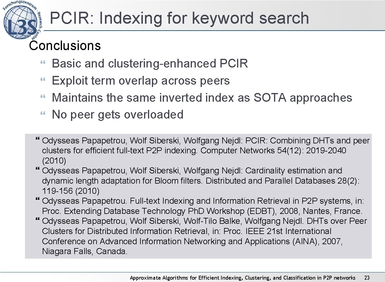 PCIR: Indexing for keyword search Conclusions Basic and clustering-enhanced PCIR Exploit term overlap across PCIR: Indexing for keyword search Conclusions Basic and clustering-enhanced PCIR Exploit term overlap across