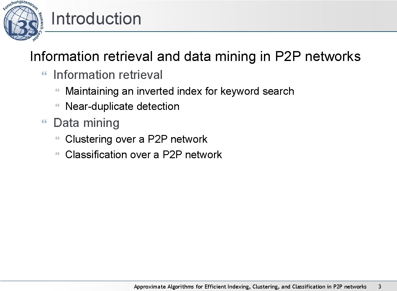 Introduction Information retrieval and data mining in P 2 P networks Information retrieval Maintaining Introduction Information retrieval and data mining in P 2 P networks Information retrieval Maintaining